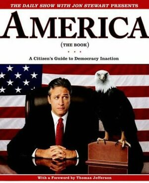 America (The Book): A Citizen's Guide to Democracy Inaction by Jon Stewart