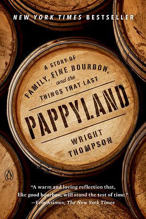 Pappyland: Travels with Julian Van Winkle in the Country of Whiskey by Wright Thompson