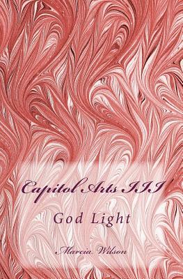 Capitol Arts III: God Light by Marcia Wilson