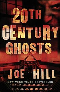 20th Century Ghosts by Joe Hill