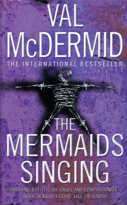 The Mermaids Singing by Val McDermid