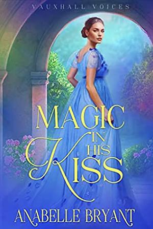 Magic In His Kiss by Anabelle Bryant