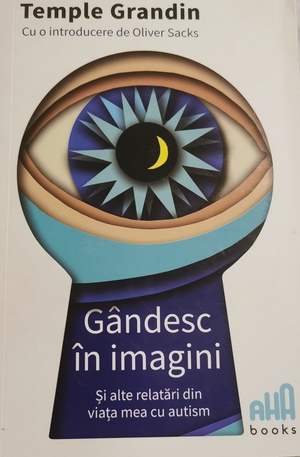 Gândesc în imagini. Și alte relatări din viața mea cu autism  by Temple Grandin