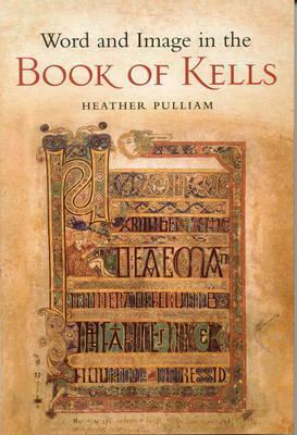 Word and Image in the Book of Kells by Heather Pulliam