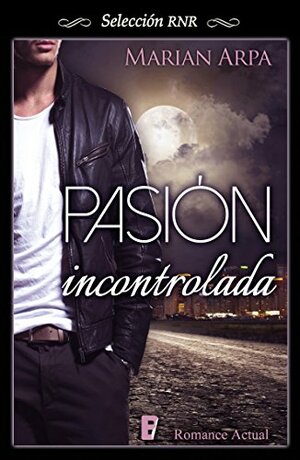 Pasión incontrolada by Marian Arpa