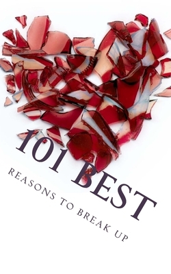 101 Best Reasons to Break Up: True Life Tales of Splitsville by J. Edward Neill