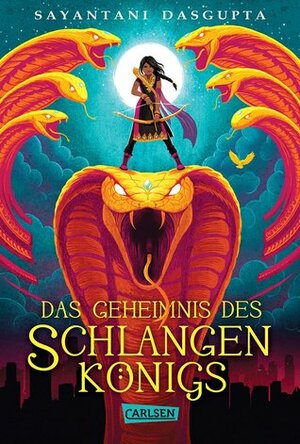 Das Geheimnis des Schlangenkönigs by Sayantani DasGupta, Gabriele Haefs