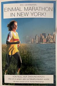 Einmal Marathon in New York!: von Null auf Zweiundvierzig ; wie ich in einem Jahr zur Marathonläuferin wurde by Iris Gehrmann