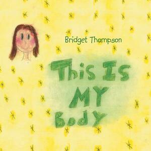 This Is My Body by Bridget Thompson