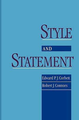 Style and Statement by Robert J. Connors, Edward P. J. Corbett