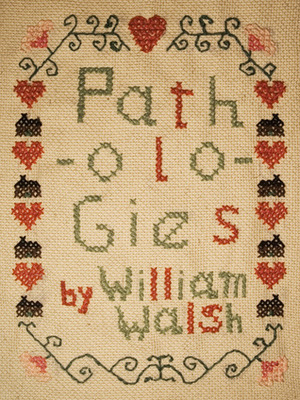Pathologies by William Walsh