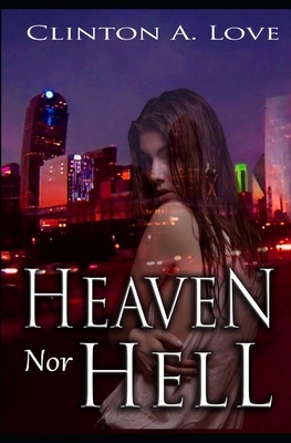 Heaven nor Hell by Clinton Love