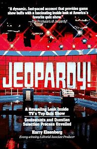 Jeopardy!: A Revealing Look Inside TV's Top Quiz Show by Harry Eisenberg, Harry Eisenberg