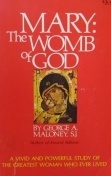 Mary: The Womb of God by George A. Maloney