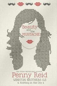 Beauty and the Mustache by Penny Reid