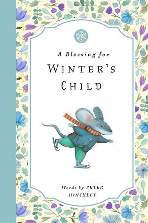 A Blessing for Winter's Child by Peter Hinckley