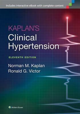 Kaplan's Clinical Hypertension by Ronald G. Victor, Norman M. Kaplan