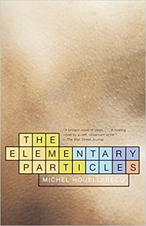 Елементарните частици by Мишел Уелбек, Michel Houellebecq