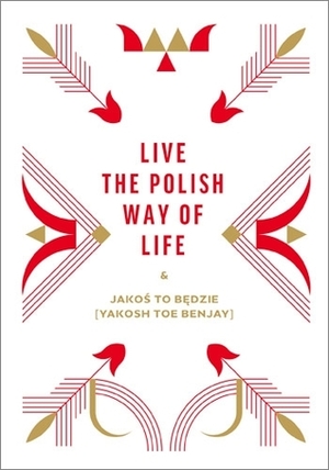 Live the Polish Way of Life & Jakoś to będzie by Urszula Pieczek, Beata Chomątowska, Dorota Gruszka, Daniel Lis
