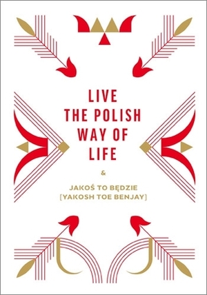 Live the Polish Way of Life & Jakoś to będzie by Dorota Gruszka, Beata Chomątowska, Urszula Pieczek, Daniel Lis