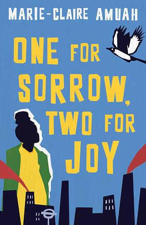 One for Sorrow, Two for Joy by Marie-Claire Amuah