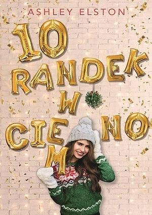 10 randek w ciemno by Ashley Elston