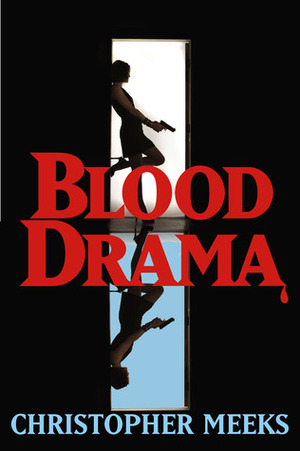 Blood Drama by Christopher Meeks