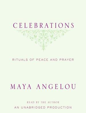 Celebrations: Rituals of Peace of Prayer by Maya Angelou, Maya Angelou