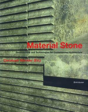 Material Stone: Constructions and Technologies for Contemporary Architecture by Mackler Christoph, Princeton Architectural Press, Christoph Mdckler