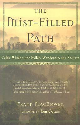 The Mist-Filled Path: Celtic Wisdom for Exiles, Wanderers, and Seekers by Tom Cowan, Frank MacEowen