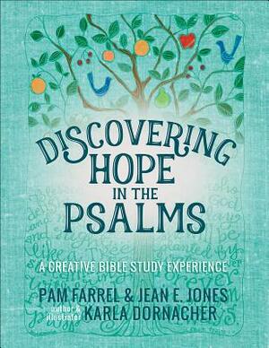 Discovering Hope in the Psalms: A Creative Devotional Study Experience by Pam Farrel, Jean E. Jones