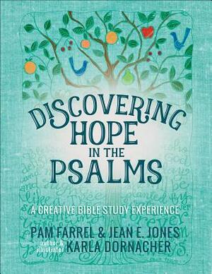 Discovering Hope in the Psalms: A Creative Devotional Study Experience by Jean E. Jones, Pam Farrel