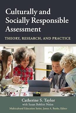 Culturally and Socially Responsible Assessment: Theory, Research, and Practice by Catherine S Taylor