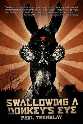 Swallowing a Donkey's Eye by Paul Tremblay