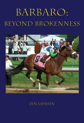 Barbaro: Beyond Brokenness by Lyn Lifshin