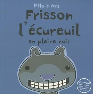 Frisson L'Ecureuil En Pleine Nuit by Mélanie Watt