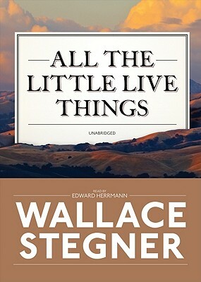 All the Little Live Things by Wallace Stegner