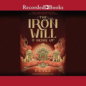 The Iron Will of Genie Lo by F.C. Yee