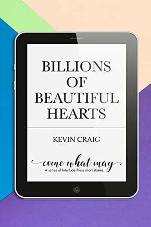 Billions of Beautiful Hearts by Kevin Craig