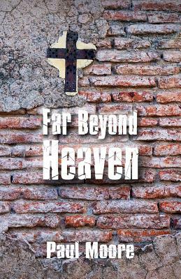 Far Beyond Heaven by Paul Moore