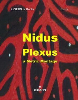 Nidus Plexus: a metric montage by Mpcastro
