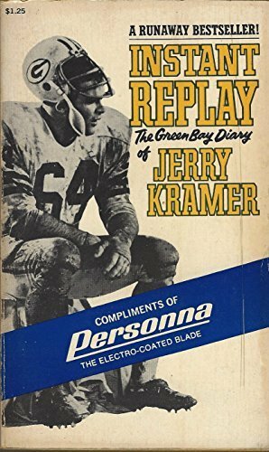 Instant replay;: The Green Bay diary of Jerry Kramer by Dick Schaap, Jerry Kramer, Jerry Kramer