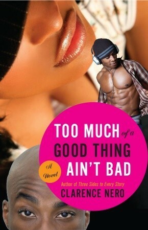 Too Much of a Good Thing Ain't Bad by Clarence Nero