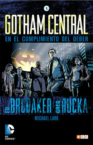 Gotham Central, Vol. 01: En el cumplimiento del deber by Ed Brubaker, Michael Lark, Greg Rucka