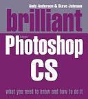 Brilliant Adobe Photoshop CS by Steve Johnson, Andy Anderson