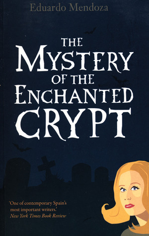 The Mystery of the Enchanted Crypt by Eduardo Mendoza