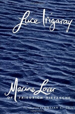 Marine Lover of Friedrich Nietzsche by Luce Irigaray