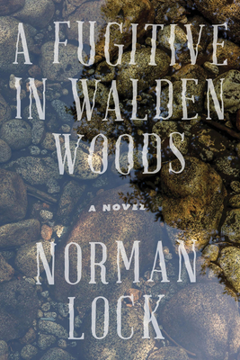 A Fugitive in Walden Woods by Norman Lock