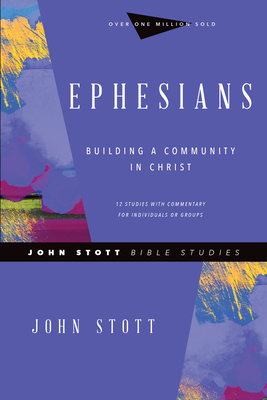 Ephesians: Building a Community in Christ by John Stott