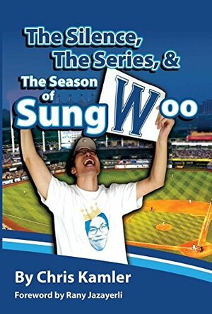 The Silence, the Series, and the Season of Sungwoo by Rany Jazayerli, Chris Kamler, Lee Sungwoo, Jason Ulitschan